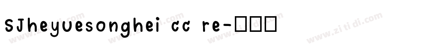 SJheyuesonghei cc re字体转换